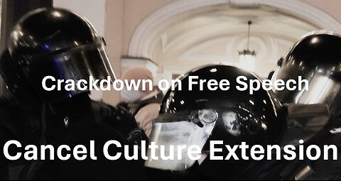 Crackdown on Free Speech - a Cancel Culture Extension