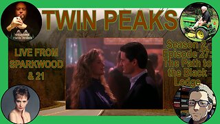 Live from Sparkwood and 21 - TWIN PEAKS - Season 2, Episode 27: The Path to the Black Lodge