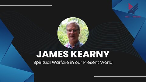 Spiritual Warfare in our Present World: James Kearny
