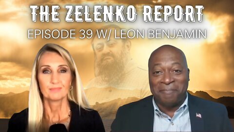 Zelenko Report: It's Time For Change: Putting America Back on Track - Episode 39 With Leon Benjamin