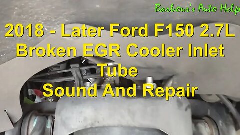 2018 - Later F150 2.7L Broken EGR Tube Sound and Repair