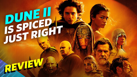 Dune: Part 2 Movie Review - The Spice Is Right!