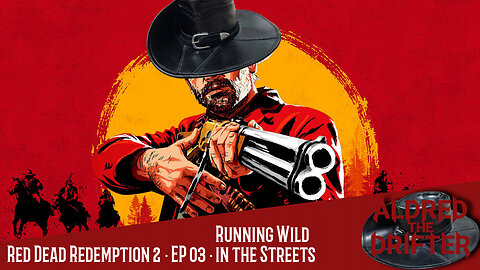 Red Dead Redemption 2 · EP 03 · Running Wild in the Streets