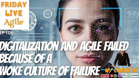 WOKE Culture of FAILURE Destroy AGILE and DIGITAL Transformation