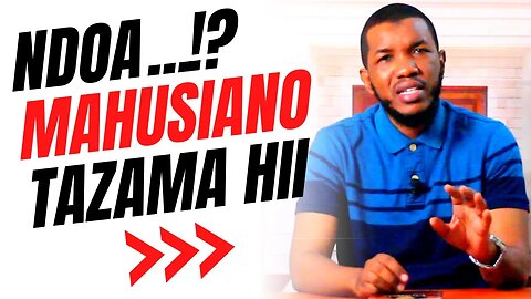 MAHUSIANO, NDOA? HEBU PITA HAPA KWANZA | Ezden Jumanne