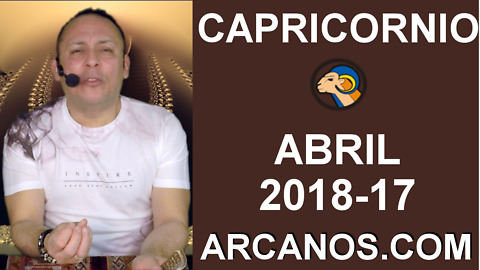 CAPRICORNIO ABRIL 2018-17-22 al 28 Abr 2018-Amor Solteros Parejas Dinero Trabajo-ARCANOS.COM
