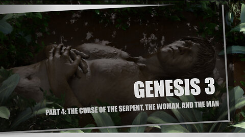 Genesis 3 Part 4 The curse of the serpent, the woman and the man