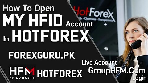 How To Open MyHotForex ID Account In HotForex Broker - ForexGuru.Pk