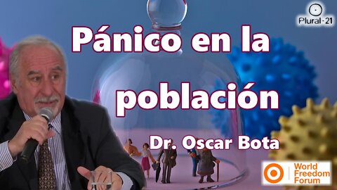 El pánico en la población ante la mayor operación de ingenieria social de la historia (Dr. Oscar Bota)