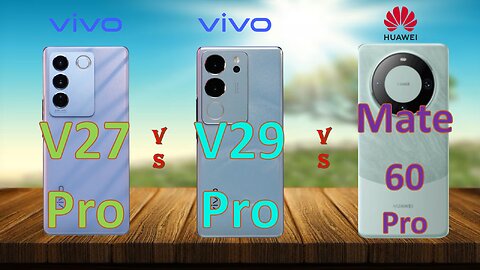Vivo V 27 Pro VS Vivo V 29 Pro VS Huawei Mate 60 Pro | Comparison | @technoideas360