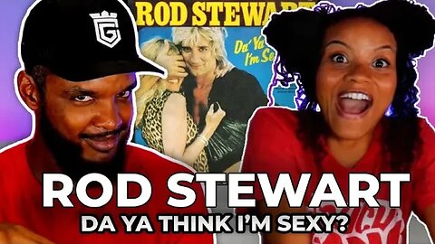 🎵 Rod Stewart - Da Ya Think I'm Sexy? REACTION