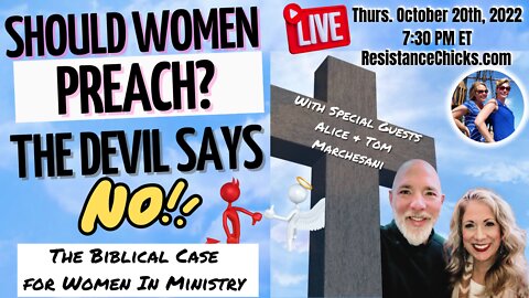 Should Women Preach? The Devil Says No- Special Guests Alice & Tom Marchesani