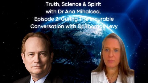 Truth, Science And Spirit Episode 2. Curing The Incurable Conversation with Dr Thomas Levy