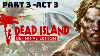 Dead Island : Definitive Edition - Gameplay Walkthrough No Commentary - Act 3