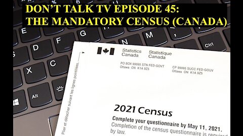 Don't Talk TV Episode 45: The Mandatory Census (Canada)