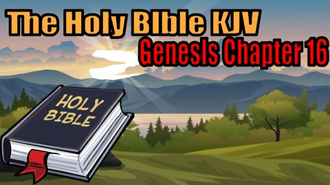 The Holy Bible KJV Edition: Genesis Chapter 16
