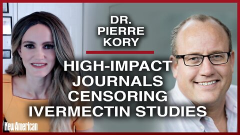 Dr. Pierre Kory: High-Impact Journals Censoring Ivermectin Studies