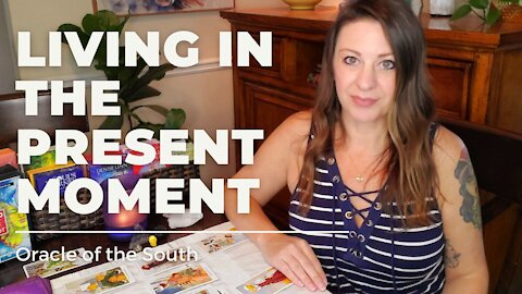 Living in the Present Moment - Oracle of the South