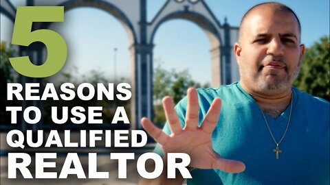 5 Reasons to use a QUALIFIED Realtor when buying a home