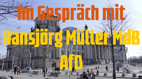 Im Gespräch mit Hansjörg Müller, AfD/MdB - Nicht für YouTube geeignet!