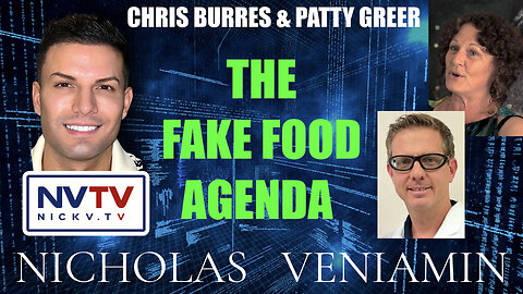 Chris Burres & Patty Greer Discuss Fake Food Agenda with Nicholas Veniamin