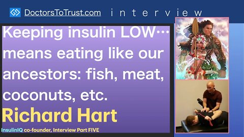 RICHARD HART Part 5: Keeping insulin LOW…means eating like our ancestors: fish, meat, coconuts, etc.