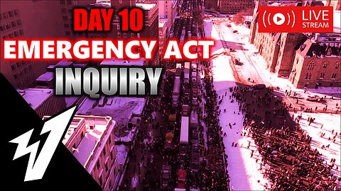 Day 10 - EMERGENCY ACT INQUIRY - LIVE COVERAGE 🍁