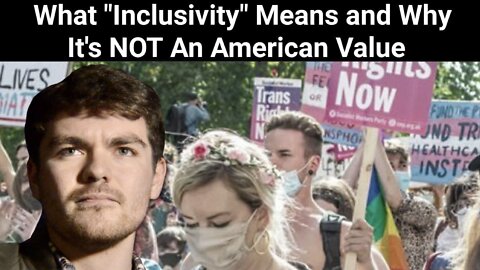 Nick Fuentes || What "Inclusivity" Means and Why It's NOT An American Value