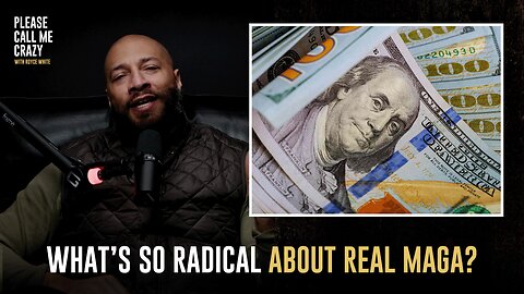 What's So Radical About Real MAGA? | Please Call Me Crazy