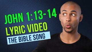 John 1:13-14 [Lyric Video] - The Bible Song