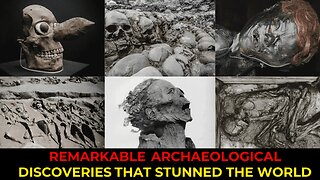 Remarkable Archaeological Discoveries That Stunned the World