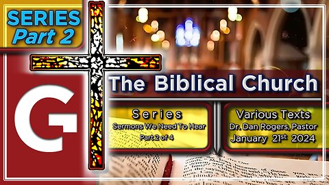 GCC AZ 11AM - 01212024 - "The Biblical Church" (Various Texts)