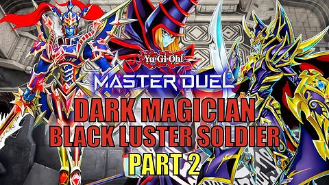 DARK MAGICIAN - BLACK LUSTER SOLDIER! RANKED DUELS | PART 2 | YU-GI-OH! MASTER DUEL! ▽ S16