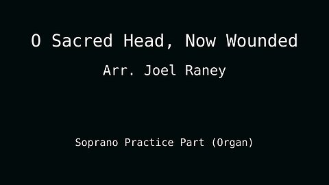 MUSIC PRACTICE: O Sacred Head, Now Wounded - Soprano Part