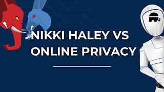 Nikki Haley vs Online Privacy: The Battle Begins