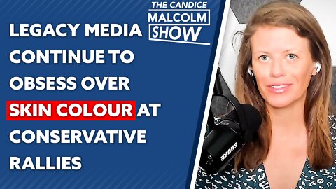 Legacy media obsess over skin colour at Conservative rallies