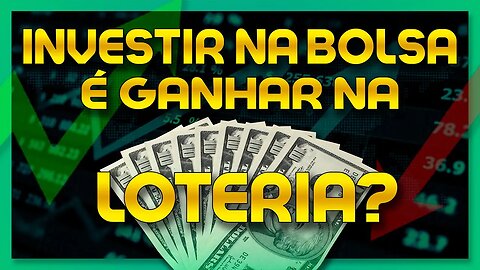 🔵 BOLSA DE VALORES É LOTERIA? | Entenda como se ganha dinheiro na Bolsa