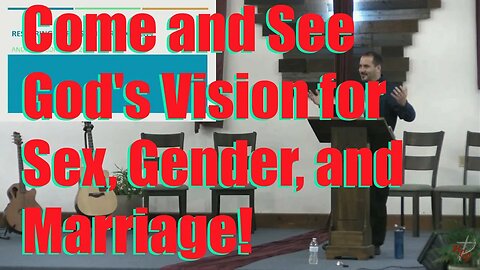 Restoring Our Vision for Sexuality: Sermon at Hopewell Community Church