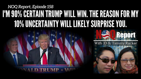 I'm 90% certain Trump will win. The reason for my 10% uncertainty will likely surprise you.
