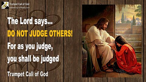 March 26, 2005 🎺 The Lord says... Do not judge Others!... For as you judge, you shall be judged