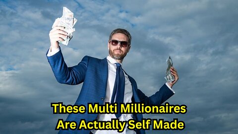 These Multi Millionaires Are Actually Self Made