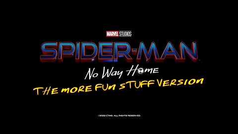 Spider-Man No Way Home - The More Fun Stuff Version RUNTIME and SCENES