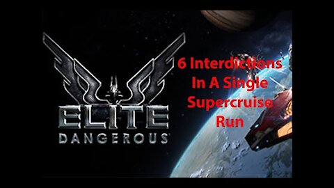 Elite Dangerous - My Adventures - 6 Interdictions in a single supercruise run - [00001]