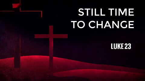 Still Time to Change - Pastor Jeremy Stout