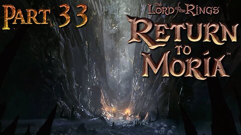 Playing The Lord of the Rings: Return to Moria 🗡️ Pt 33 ⚒️ Full Game