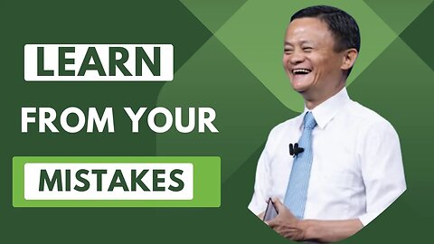 I Learned From People's Mistakes ~ Never Give Up Jack Ma's Motivation