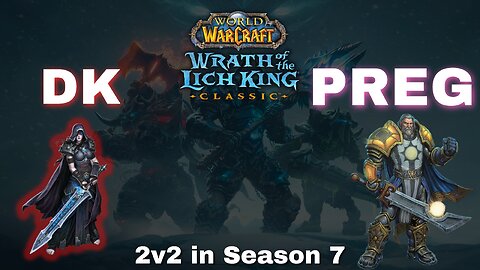 Preg DK 2v2 arena | Divx | Level 80 Retribution Paladin | Wow PVP - S7 | [Full HD] [WOTLK Classic]