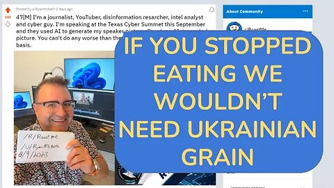 "If you stopped eating, we wouldn't need Ukrainian Grain." I get roasted on Reddit.