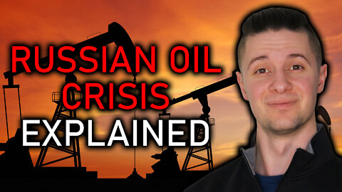 RUSSIAN OIL CRISIS EXPLAINED