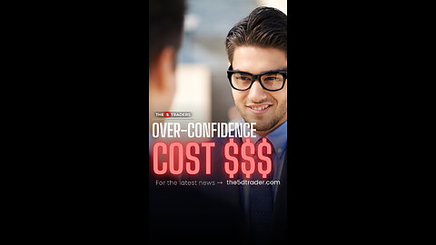 OVER-CONFIDENCE cost $$$